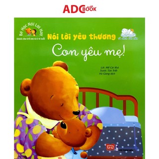 Sách- bé học nói lời hay - nói lời yêu thương - con yêu mẹ!