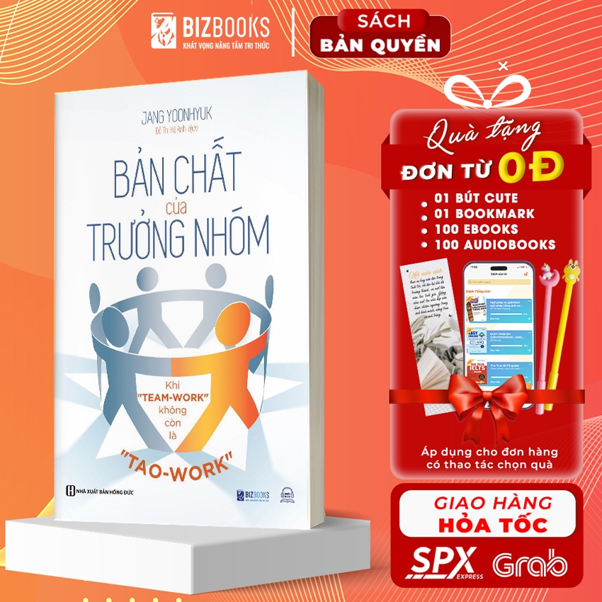 Sách Bản Chất Của Trưởng Nhóm - Khi "Team-Work" Không Còn Là "Tao-Work" - Tạo Ra Giá Trị Cho Đội Nhóm Của Bạn - Bizbooks
