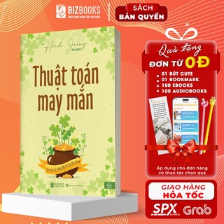 Sách thuật toán may mắn: cách thu hút những điều tốt đẹp đến với bạn - điều gì quyết định đến vận may của một con người