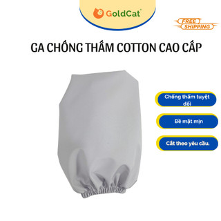 Ga Chống Thấm Cho Bé GOLDCAT 2 Lớp Cao Cấp, Mặt Vải Cotton Siêu Mềm Không Gây Sột Soạt