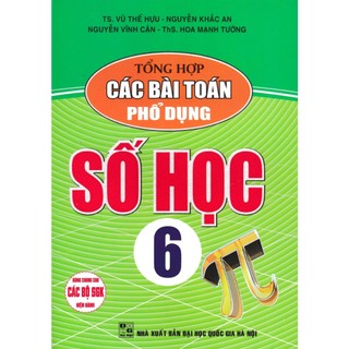 Sách -  Tổng Hợp Các Bài Toán Phổ Dụng Số Học 6 (Dùng Chung Cho Các Bộ SGK Hiện Hành) - HA