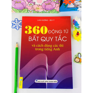 360 Động Từ Bất Quy Tắc Và Cấu Trúc Câu Trong Tiếng Anh