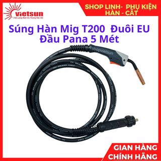 Súng hàn mig t200 đuôi eu đầu pana loại 3 mét 5 mét