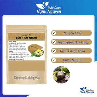 Bột trái nhàu nguyên chất 500g, khô, sạch - Thảo dược hạnh nguyên