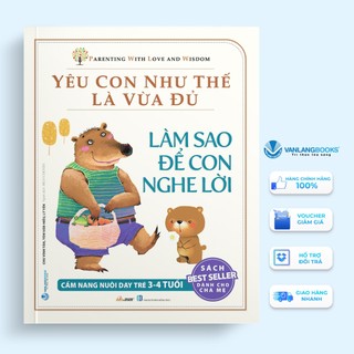 Sách vanlangbooks - yêu con như thế là vừa đủ - làm sao để con nghe lời
