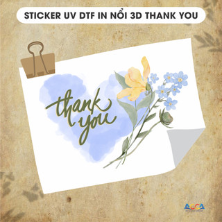 Tem nổi decal uv dtf, sticker thank you, tem dán thank you, cảm ơn, tem dán nổi 3d chữ thank you, cảm ơn khách hàng
