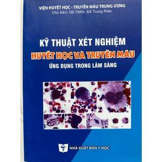 Sách - Kỹ thuật xét nghiệm huyết học và truyền máu ứng dụng trong lám sàng