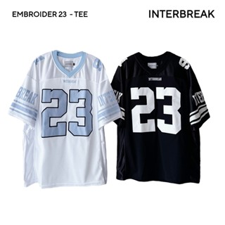 INTERBREAK - Áo Thun Thể Thao EMBRROIDER 23 Jersey Form Rộng Unisex Nam Nữ