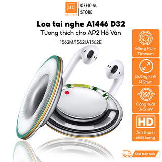 Loa tai nghe TWS 1446-D32 giảm tiếng ồn, màng titan tổng hợp siêu mỏng, cho âm thanh HD, đường kính 14.2mm