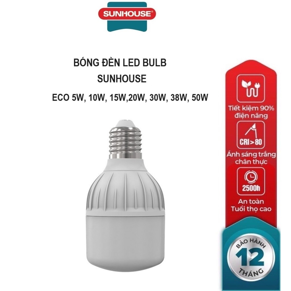 BÓNG ĐÈN LED BULB SUNHOUSE ECO 5W,10W,15W,20W,30W,38W,40W