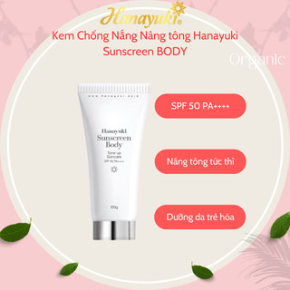 Kem Chống Nắng Sunscreen Body Hanayuki Chính Hãng SPF 50+/PA++++ Lâu Trôi , Nâng Tông 100g