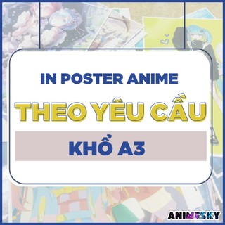 Poster A3 đặt in theo yêu cầu - In poster Anime giấy bóng cán mặt dán decan