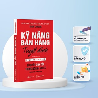 SÁCH: Kỹ năng bán hàng tuyệt đỉnh: Bí quyết sinh tồn trong ngành sales (Sell or Be Sold) - Tác giả: Grant Cardone