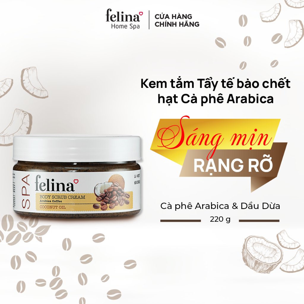 Kem tắm tẩy tế bào chết cà phê từ hạt cà phê Arabica & tinh dầu dừa giúp da đều màu, giảm thâm nám Felina Home Spa 220g