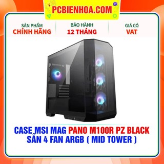 Case msi mag pano m100r pz black - sẵn 4 fan argb