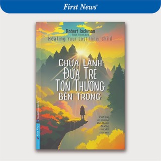 Sách - chữa lành đứa trẻ tổn thương bên trong - first news