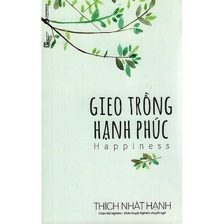 Sách - gieo trồng hạnh phúc - thiền sư thích nhất hạnh