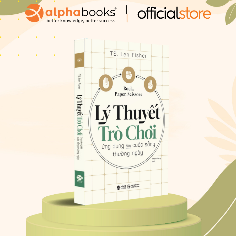 Sách - Lý Thuyết Trò Chơi - Ứng Dụng Trong Cuộc Sống Hằng Ngày - Kéo Búa Bao Tái Bản Mới Nhất (Alpha Books)