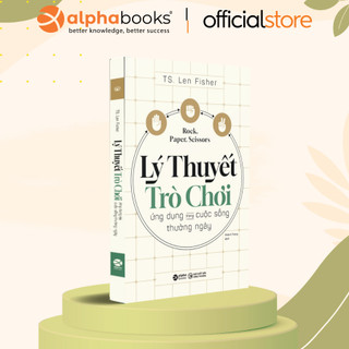 Sách - Lý Thuyết Trò Chơi - Ứng Dụng Trong Cuộc Sống Hằng Ngày - Kéo Búa Bao Tái Bản Mới Nhất (Alpha Books)