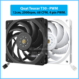 Quạt Teucer T30 - PWM, 12cm, 2000rpm, 68 CFM, 4 pin PWM.