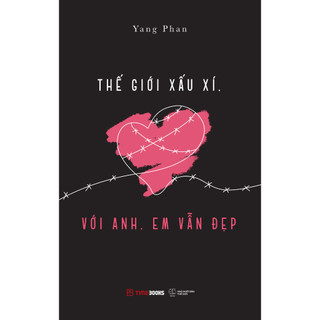 Sách - Thế giới xấu xí, với anh, em vẫn đẹp