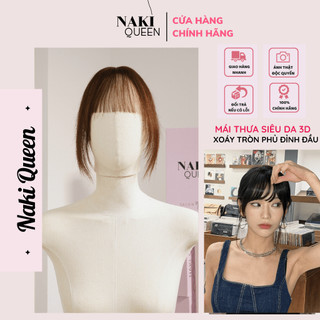 Tóc mái siêu da nakiqueen xoáy tròn phủ đỉnh đầu mái thưa nhẹ nhàng siêu chân thật tóc vip/tóc thường