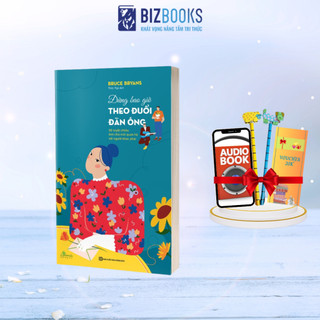 Sách - Đừng bao giờ theo đuổi đàn ông - 38 tuyệt chiêu làm chủ mối quan hệ với người khác phái