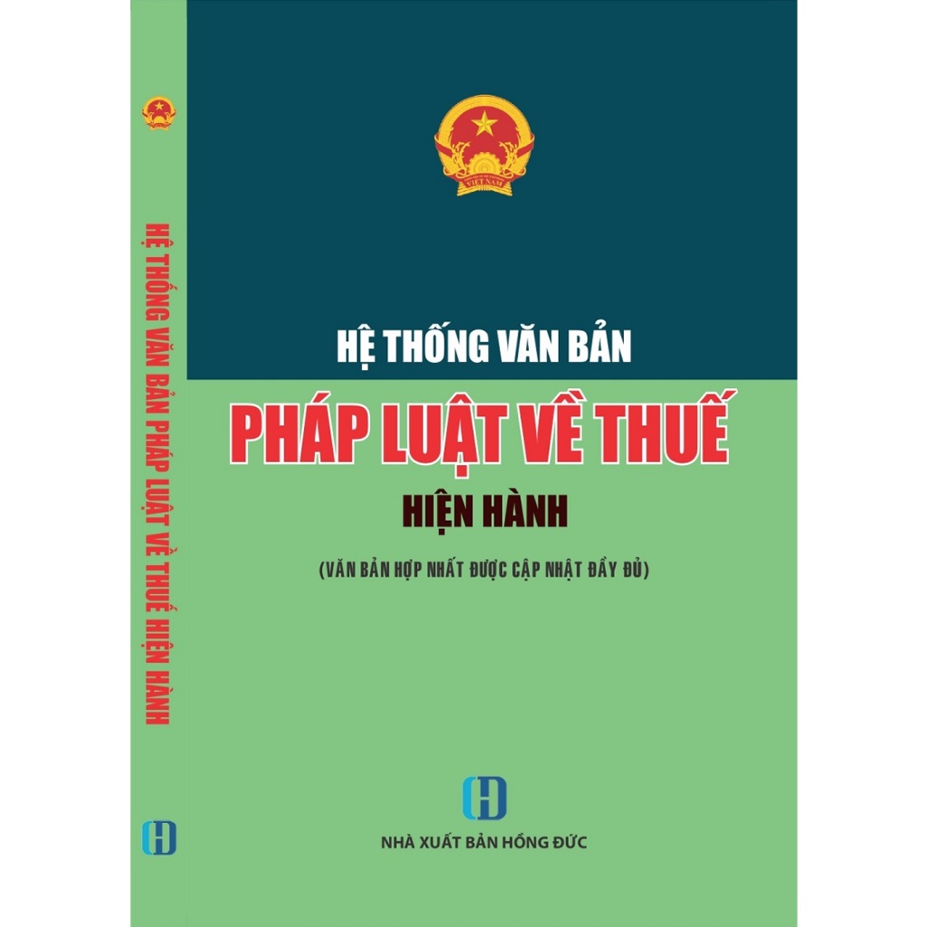 Sách - Hệ Thống Văn Bản Pháp Luật Về Thuế Hiện Hành (Văn Bản Hợp Nhất Được Cập Nhật Đầy Đủ)