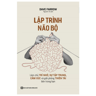 Sách - Lập trình não bộ: Làm chủ trí nhớ, sự tập trung, cảm xúc và giải phóng thiên tài bên trong bạn