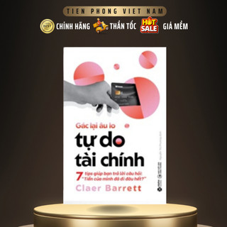 Sách Gác lại âu lo - Tự do tài chính - 7 tips giúp bạn trả lời câu hỏi: Tiền của mình đã đi đâu hết - AlphaBooks