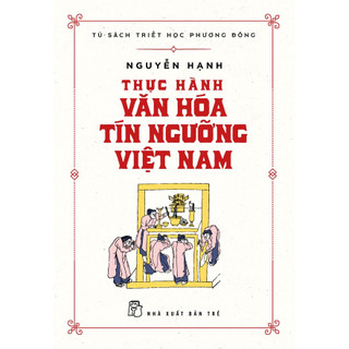Sách - Thực hành văn hóa tín ngưỡng Việt Nam - Nguyễn Hạnh