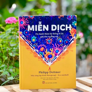 Sách - Hiểu Về Hệ Miễn Dịch Con Người: Du Hành Thăm Hệ Thống Bí Ẩn Giữ Cho Ta Sống Sót - Bìa Cứng