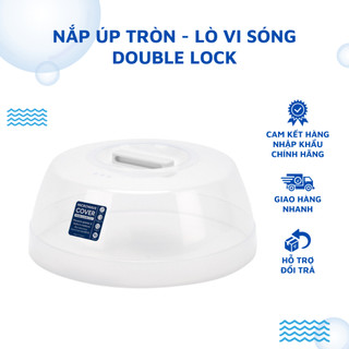 Nắp Đậy Lò Vi Sóng Double Lock Thái Lan - Nắp Úp Tròn Quay Đồ Dùng Cho Lò Vi Sóng Chịu Nhiệt Cao