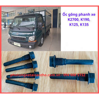 Ốc gông phanh, ắc phanh xe K2700, K190, K125, K135- Hàng Hàn Quốc