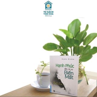 Hạnh Phúc Đến Từ Sự Biến Mất - Ajahn Brahm - First News