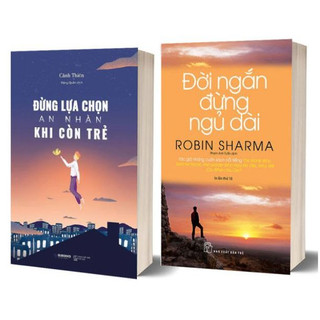 Đừng lựa chọn an nhàn khi còn trẻ - Đời ngắn đừng ngủ dài (Chọn bộ)