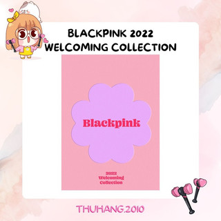 Thuhang.2010 - bộ ảnh blackpink 2022 welcoming collection