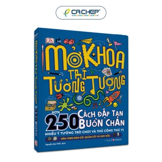 Sách - Mở Khóa Trí Tưởng Tượng (Hơn 250 Cách Đập Tan Buồn Chán)