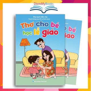 Sách thiếu nhi- thơ cho bé học lễ giáo giúp bé luyện đọc, học kỹ năng giao tiếp ứng xử
