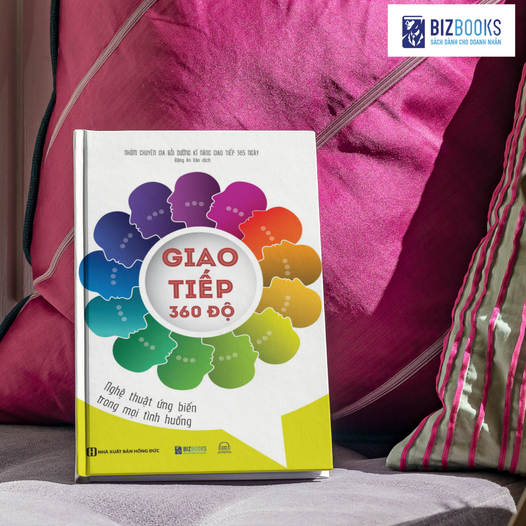 Sách Giao Tiếp 360 Độ - Ứng Biến Mọi Tình Huống Giao Tiếp Nhóm chuyên gia bồi dưỡng kĩ năng giao tiếp Bizbooks