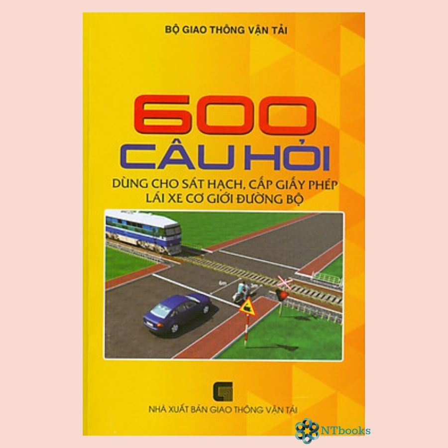 Sách 600 câu hỏi dùng cho sát hạch , cấp giấy phép lái xe cơ giới đường bộ ( 2020 )