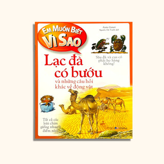 Sách - em muốn biết vì sao: lạc đà có bướu - bìa mềm