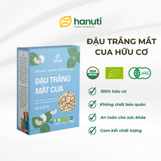 Đậu trắng mắt cua Hữu cơ Khô Hanuti - Đậu trắng mắt cua đạt chứng nhận hữu cơ quốc tế - 230gr, 500gr
