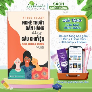 Sách Nghệ Thuật Bán Hàng Bằng Câu Chuyện - Cách Bán Hàng Và Thuyết Phục Khách Hàng Đỉnh Cao