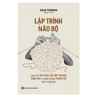 Sách - Lập trình não bộ: Làm chủ trí nhớ, sự tập trung, cảm xúc và giải phóng thiên tài bên trong bạn