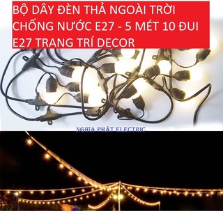 BỘ DÂY ĐÈN THẢ NGOÀI TRỜI CHỐNG NƯỚC E27 - 5 MÉT 10 ĐUI E27 TRANG TRÍ DECOR