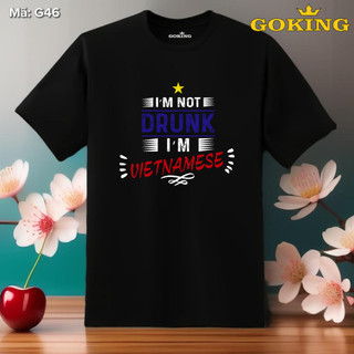 I'm not drunk i'm Vietnamese, mã G46. Hãy rạng rỡ tỏa sáng như kim cương, qua áo thun siêu hot cho nam nữ, cặp đôi