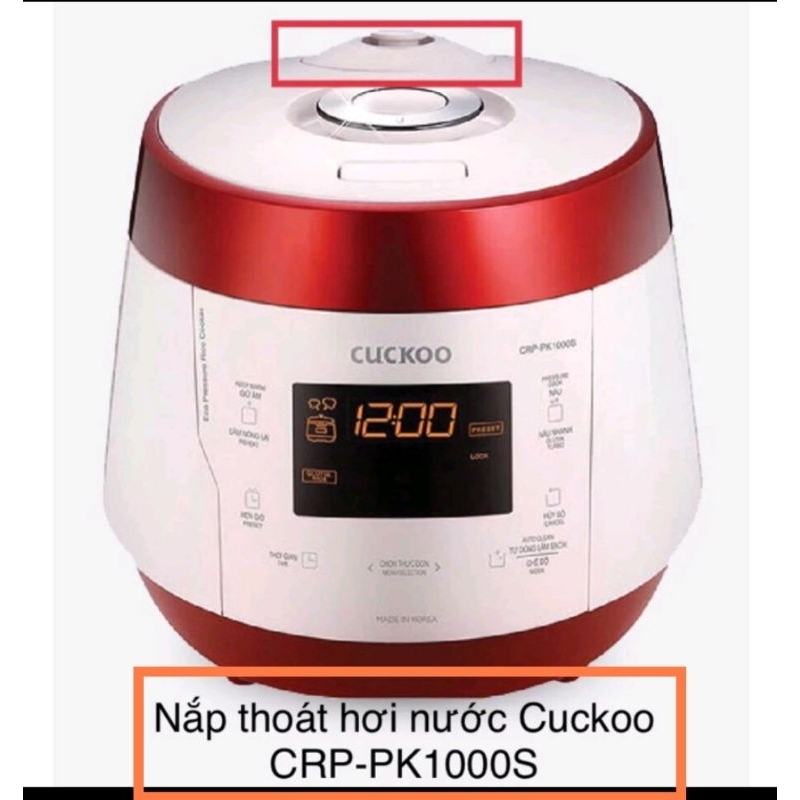 THOÁT HƠI NƯỚC NỒI CƠM ĐIỆN CUCKOO CRP-PK1000S,P1010,...