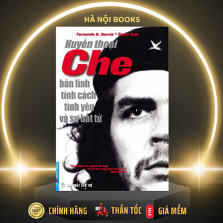 Sách- Huyền Thoại Che - Bản Lĩnh Tính Cách Tình Yêu & Sự Bất Tử - First News