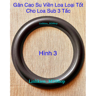 Gân mút viền loa cho loa 3 tấc . có gân vải .có gân cao su cho loa sub. bán 1 combo là 2 cái